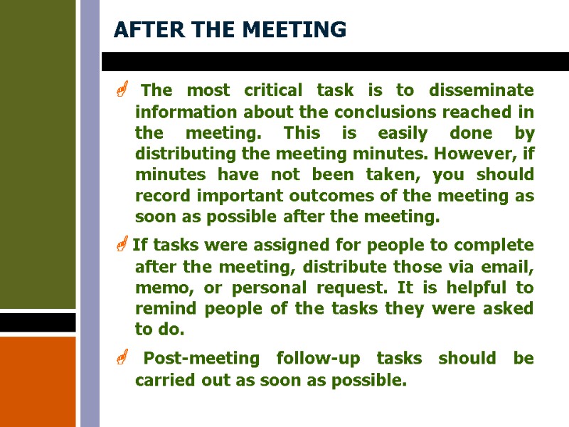 AFTER THE MEETING   The most critical task is to disseminate information about